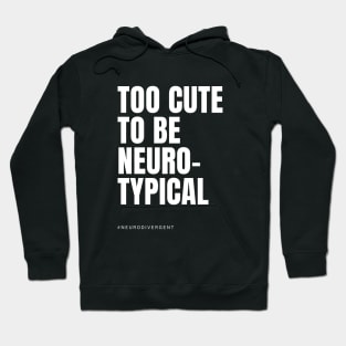 too cute to be neurotypical Hoodie